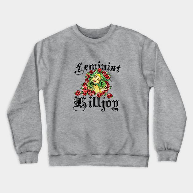 Feminist Killjoy Crewneck Sweatshirt by bubbsnugg